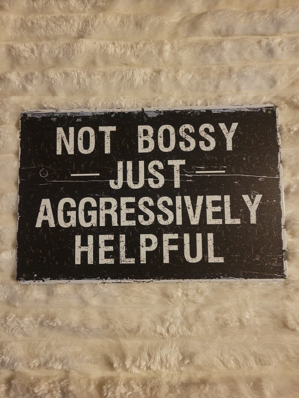 Not Bossy Just Aggressively Helpful Tin Wall Sign - Black And White, 8×12"